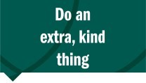 do an extra kind thing do an extra kind thing